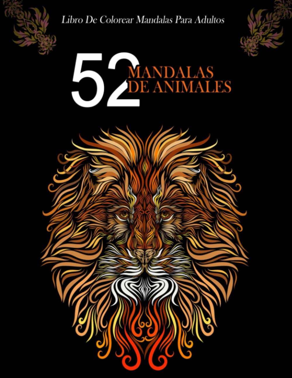 Mandalas de animales. Libro de mandalas para colorear, dibujos increibles para pintar animales divertidos. Cuaderno de mandalas para adultos
