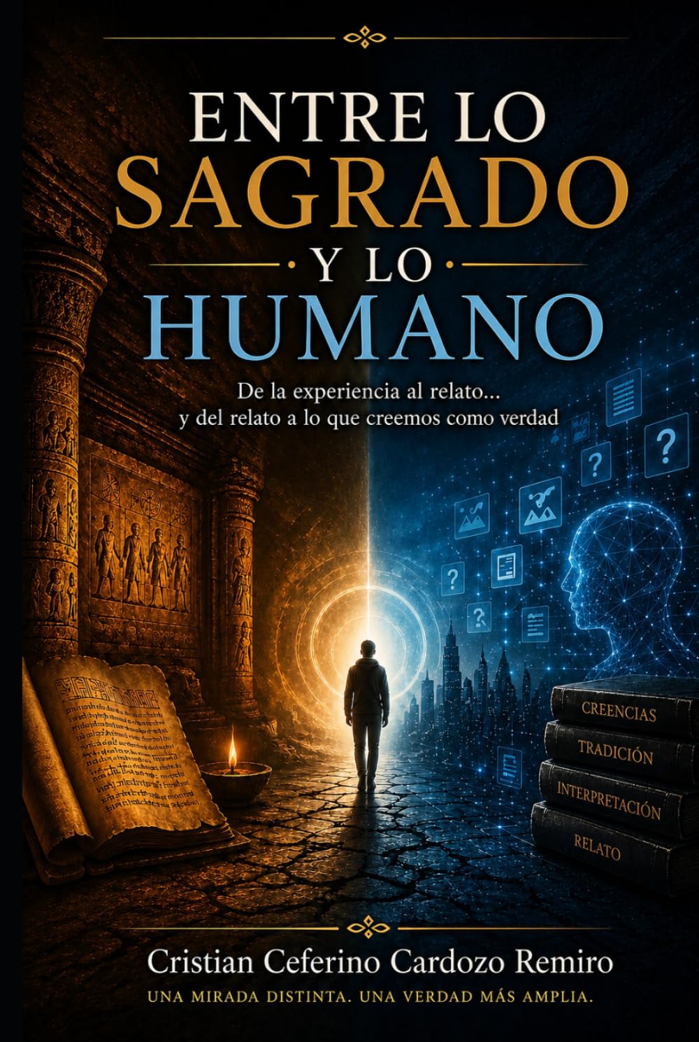 Entre lo Sagrado y lo Humano: De la experiencia al relato... y del relato a lo que creemos como verdad