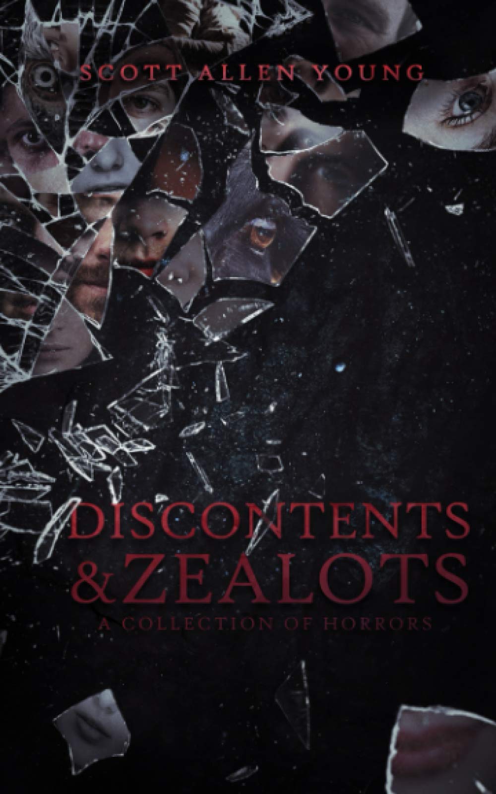 Discontents and Zealots: A Collection of Horrors