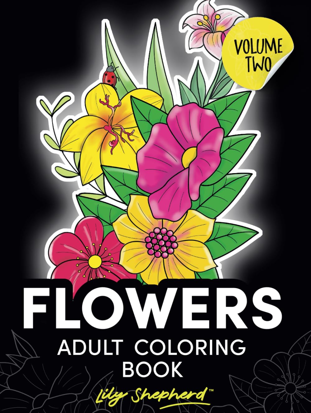 Flowers adult coloring book Lily Shepherd Volume 2: adult stress relief coloring (Lily Shepherd Flowers Adult Coloring Books)