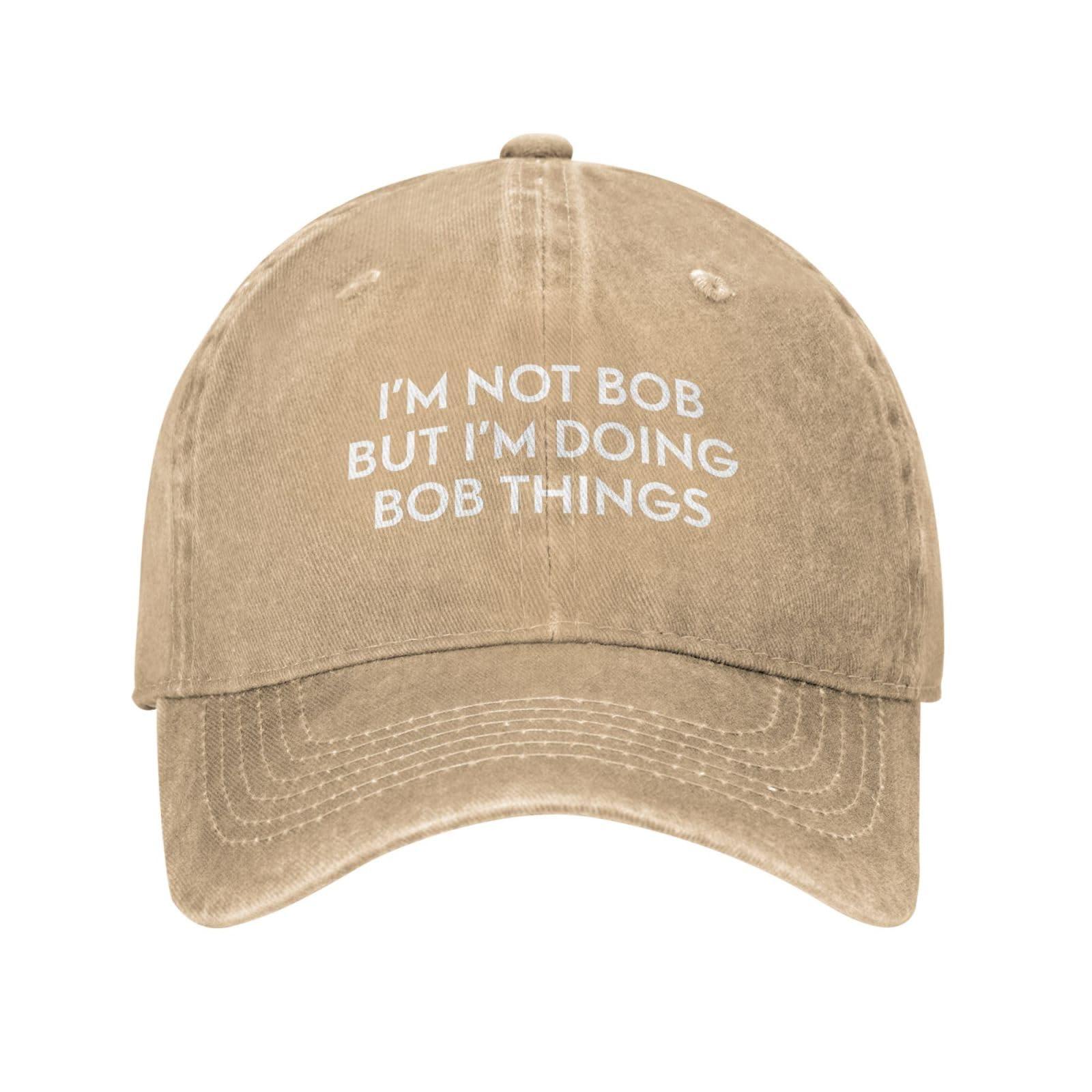 Funny Hat Im Not Bob But Im Doing Bob Things Hat Men Dad Hat Trendy Caps, Natural, One size