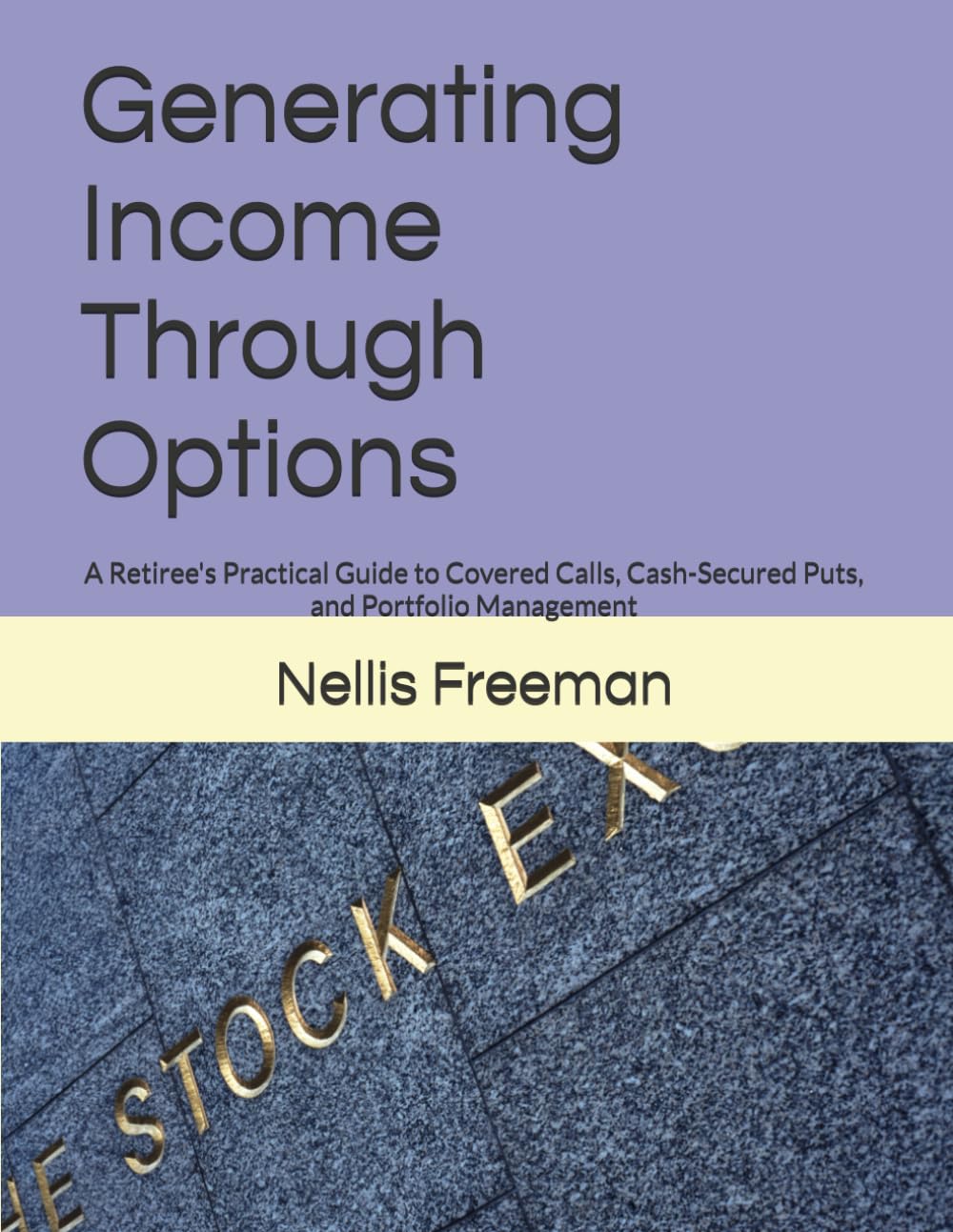 Generating Income Through Options: A Retiree's Practical Guide to Covered Calls, Cash-Secured Puts, and Portfolio Management