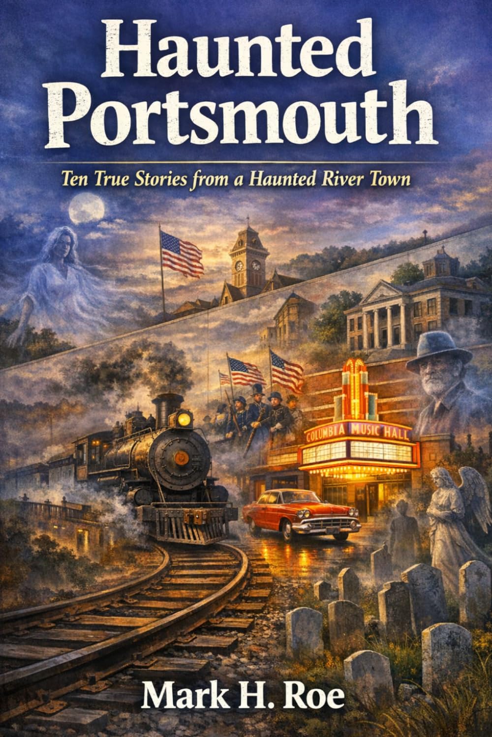 Haunted Portsmouth: Ten True Stories from a Haunted River Town