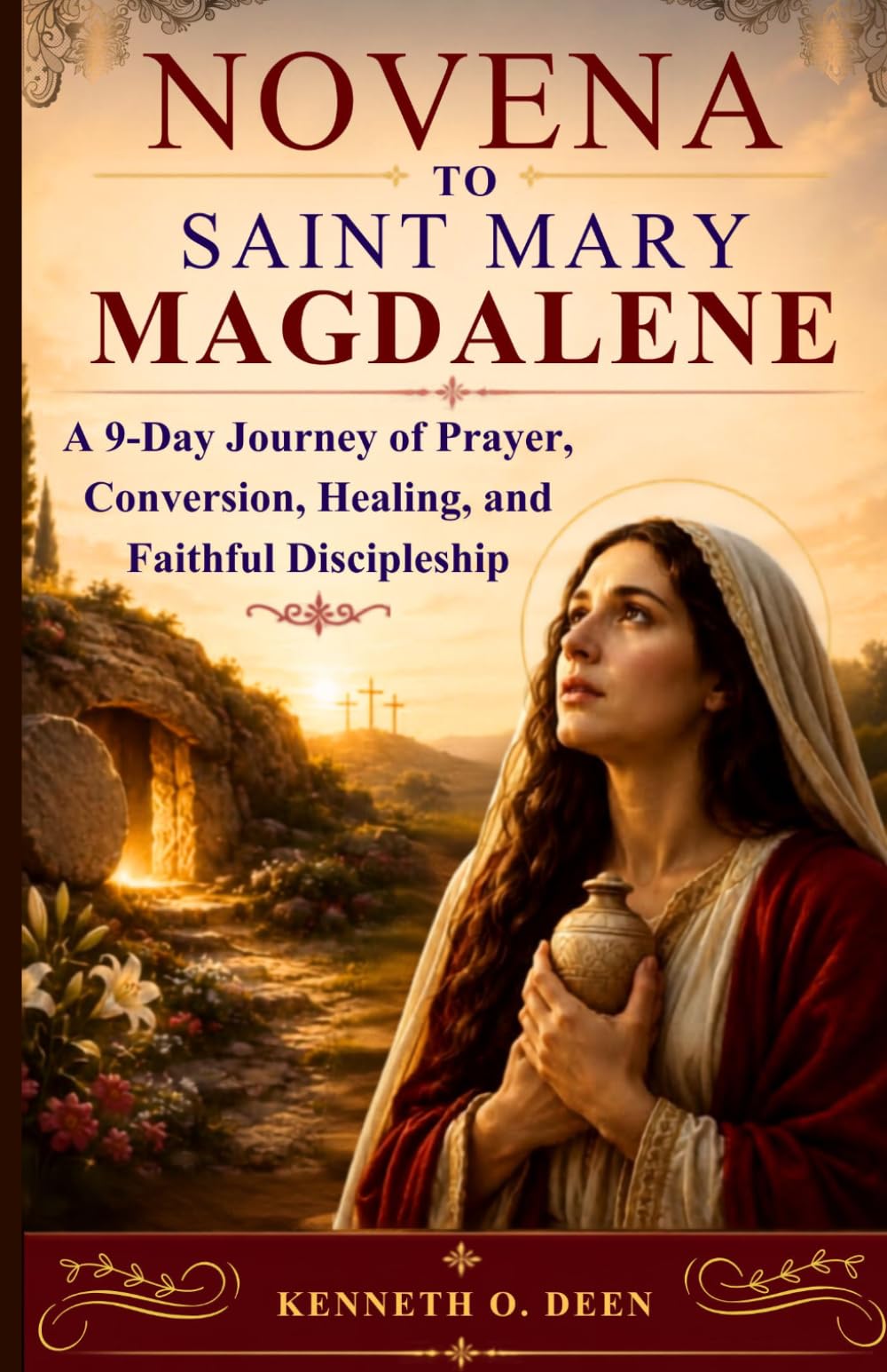 NOVENA TO SAINT MARY MAGDALENE: A 9-Day Journey of Prayer, Conversion, Healing, and Faithful Discipleship