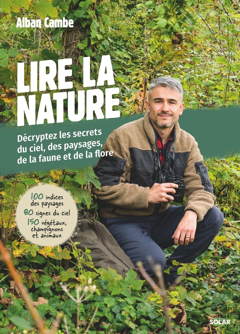 Lire la nature: Décrypter les secrets du ciel, des paysages, de la faune et de la flore