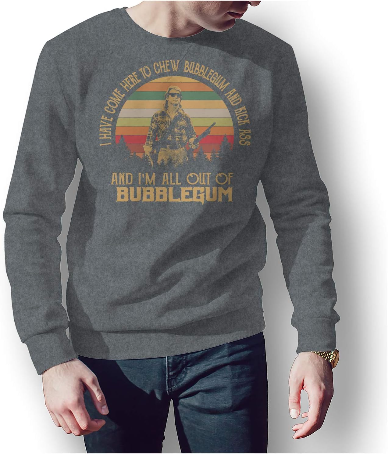 I Have Come HERE to CHEW Bubblegum and Kick Ass and I M All Out of Bubblegum - Vintage Retro T-Shirt
