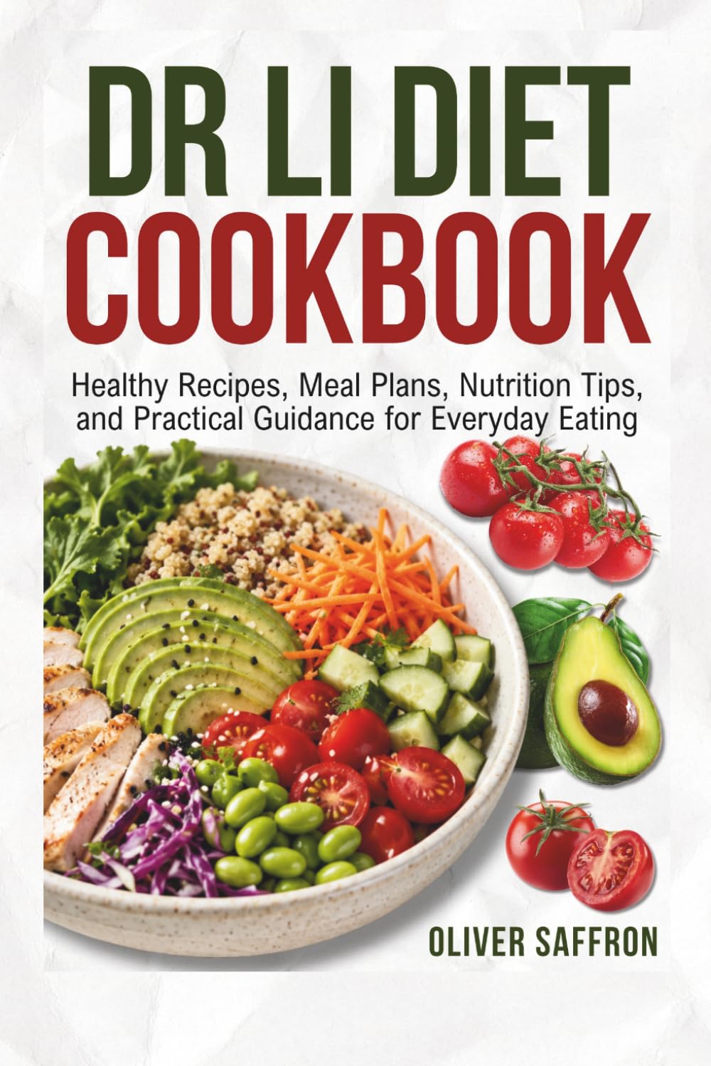 Dr Li Diet Cookbook: Healthy Recipes, Meal Plans, Nutrition Tips, and Practical Guidance for Everyday Eating