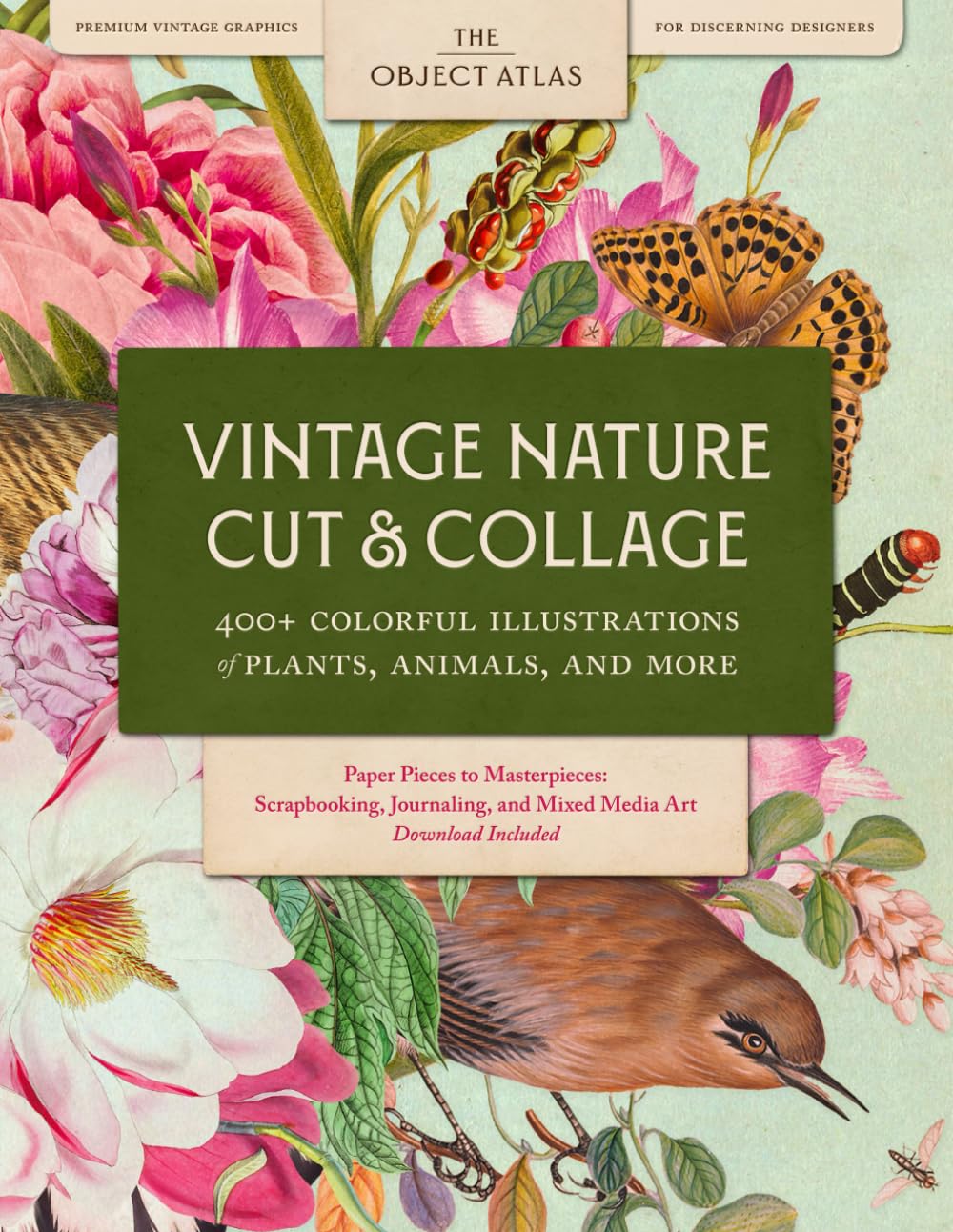 Vintage Nature Cut & Collage: 400+ Colorful Illustrations of Plants, Animals, and More for Scrapbooking, Journaling, and Mixed Media Art with Download Included