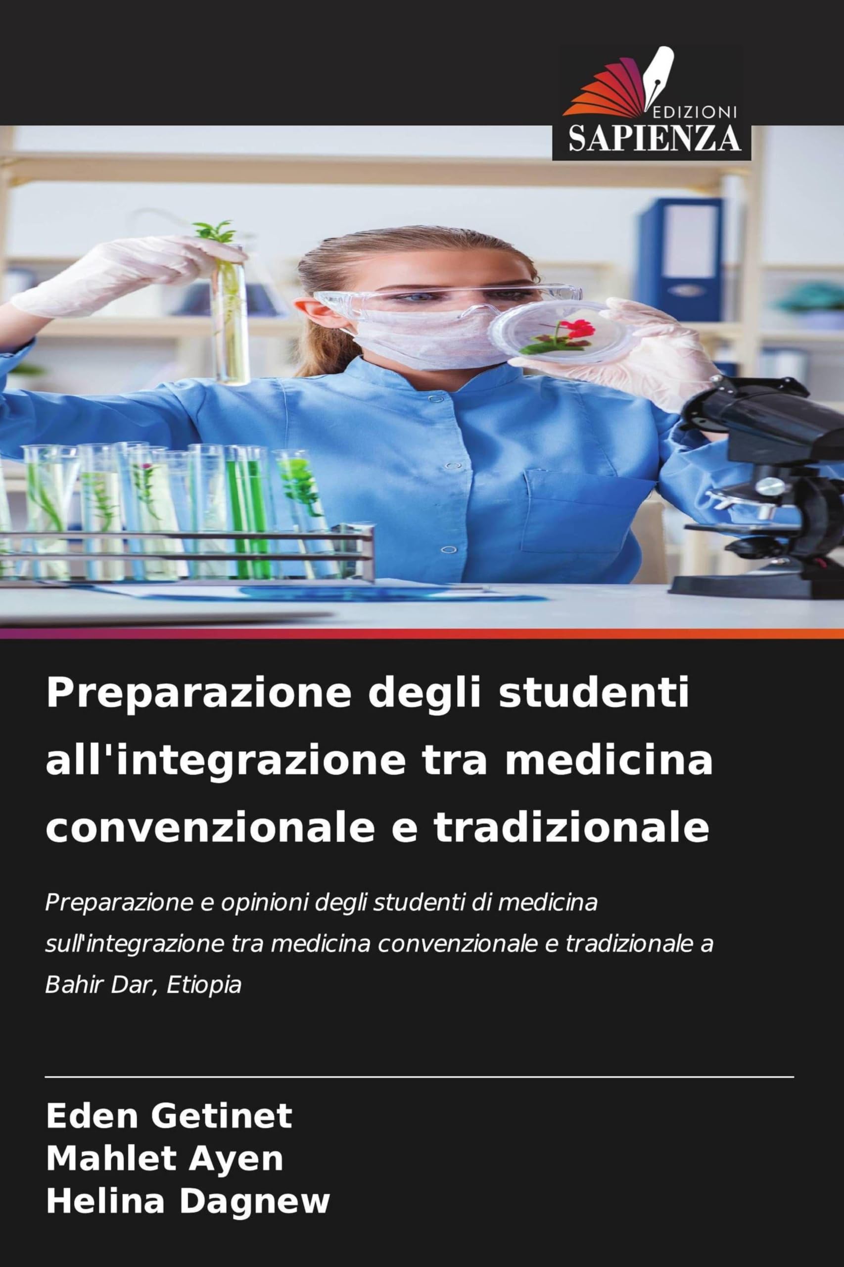 Preparazione degli studenti all'integrazione tra medicina convenzionale e tradizionale: Preparazione e opinioni degli studenti di medicina ... e tradizionale a Bahir Dar, Etiopia