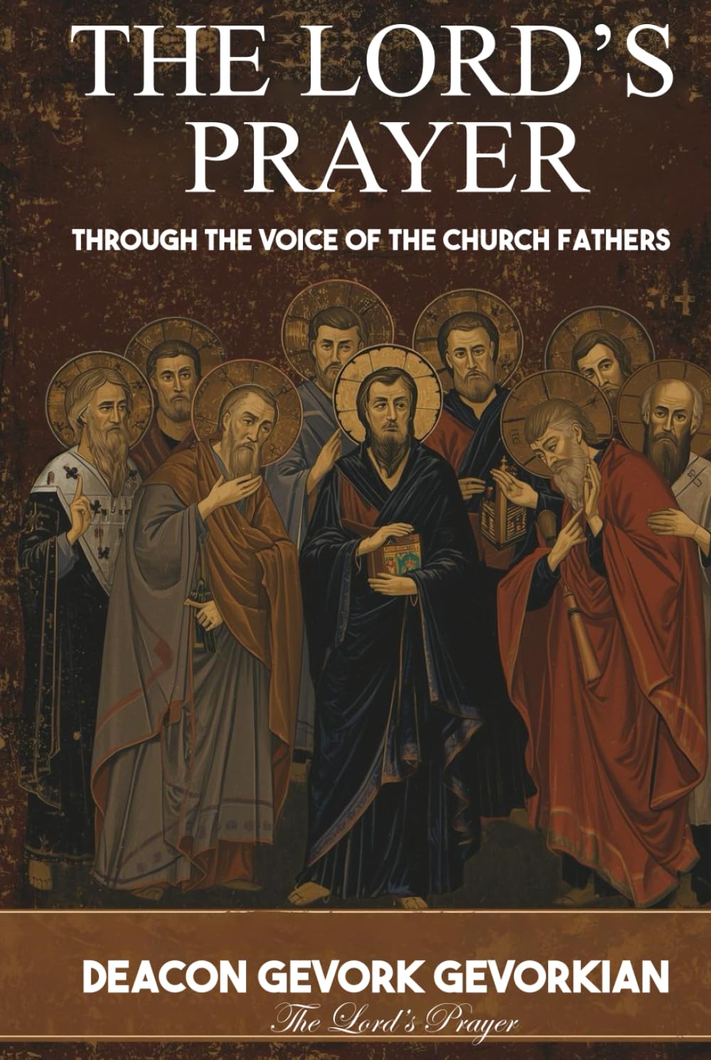 THE LORD’S PRAYER: THROUGH THE VOICE OF THE CHURCH FATHERS