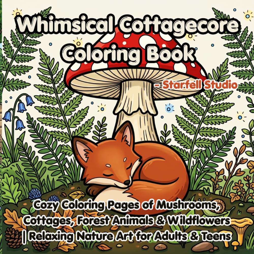 Whimsical Cottagecore Coloring Book: 11 Cozy Coloring Pages of Mushrooms, Cottages, Forest Animals & Wildflowers | Relaxing Nature Art for Adults & Teens