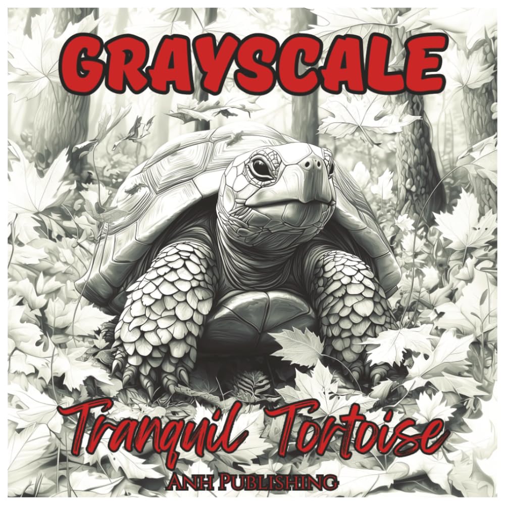 Grayscale Tranquil Tortoise: Relaxing Coloring Book For Teens & Adults: A Relaxing Coloring Book of Peaceful Tortoises (Grayscale Animal Coloring Series)