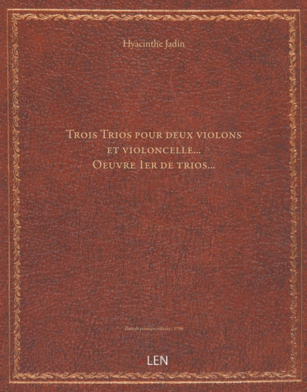 Trois Trios pour deux violons et violoncelle... Oeuvre 1er de trios......