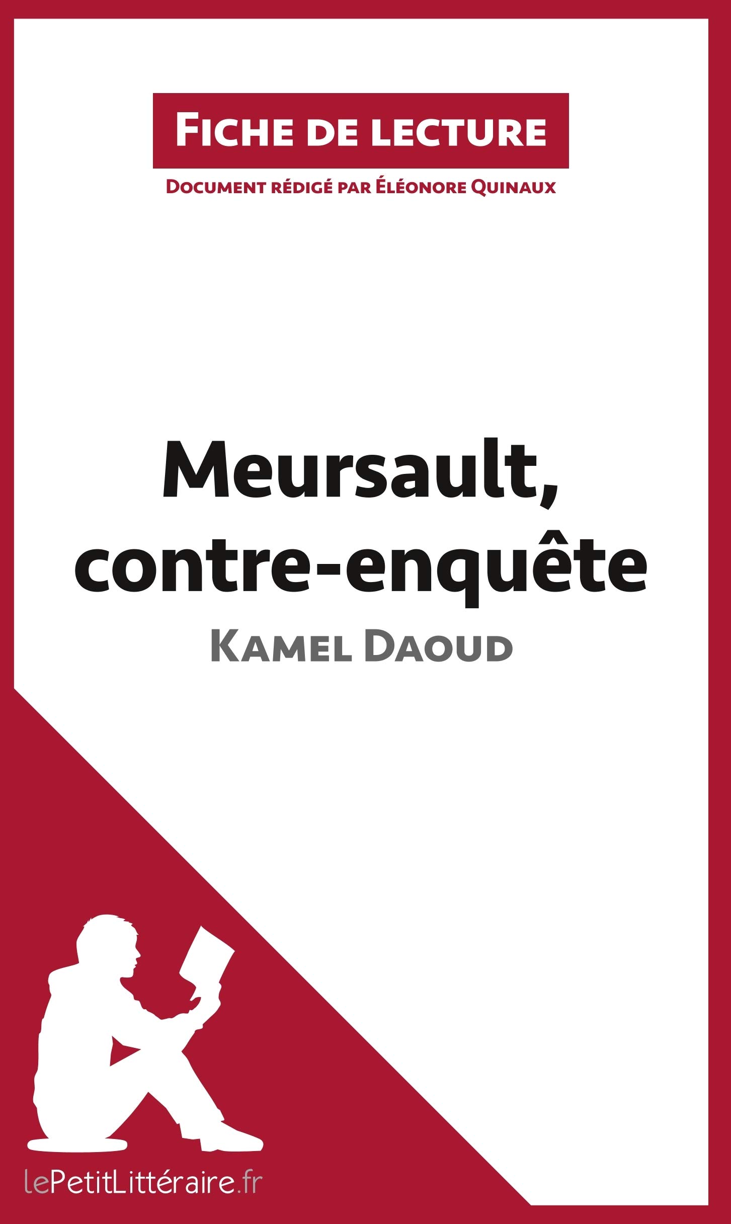 Meursault, contre-enquête de Kamel Daoud (Fiche de lecture): Analyse complète et résumé détaillé de l'oeuvre: Résumé complet et analyse détaillée de l'oeuvre