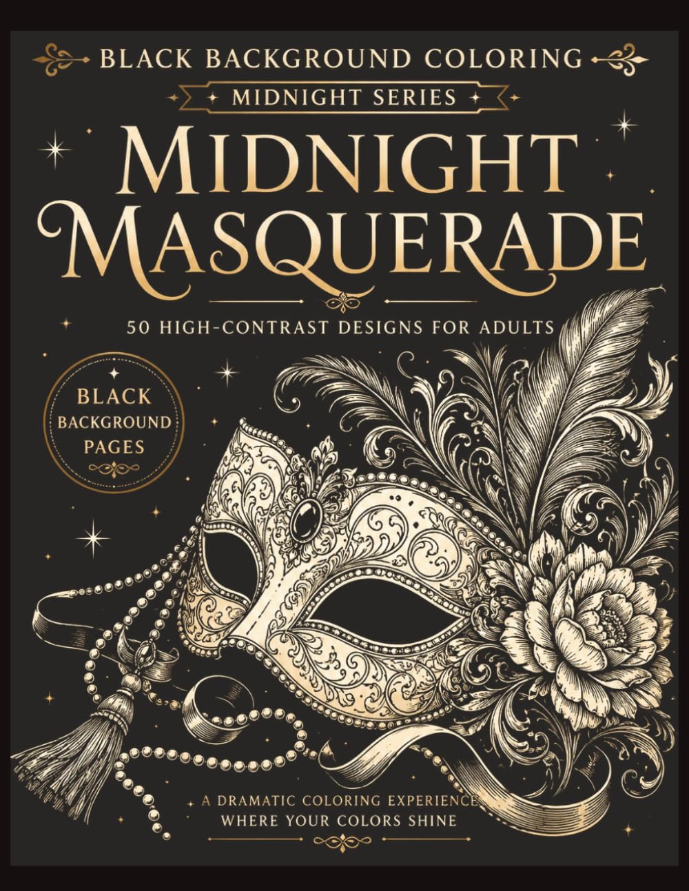 Black Background Coloring - Midnight Masquerade - Midnight Series: Black Background Coloring Book for Adults | 50 Elegant Venetian Masks, Baroque Designs & High-Contrast Pages