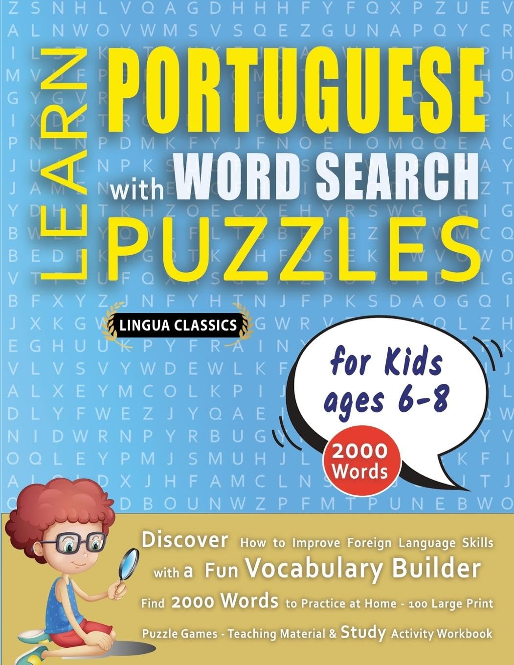 LEARN PORTUGUESE WITH WORD SEARCH PUZZLES FOR KIDS 6 - 8 - Discover How to Improve Foreign Language Skills with a Fun Vocabulary Builder. Find 2000 ... - Teaching Material, Study Activity Workbook