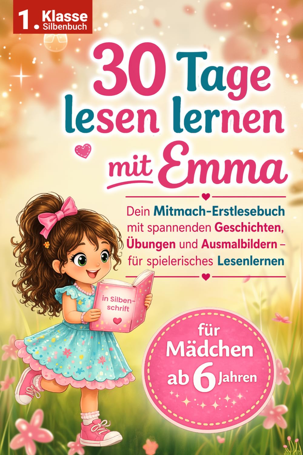 30 Tage lesen lernen mit Emma: Spielerisch lesen lernen in Silbenschrift – Das Mitmach-Erstlesebuch für Mädchen ab 6 Jahren | Das perfekte Geschenk zur Einschulung