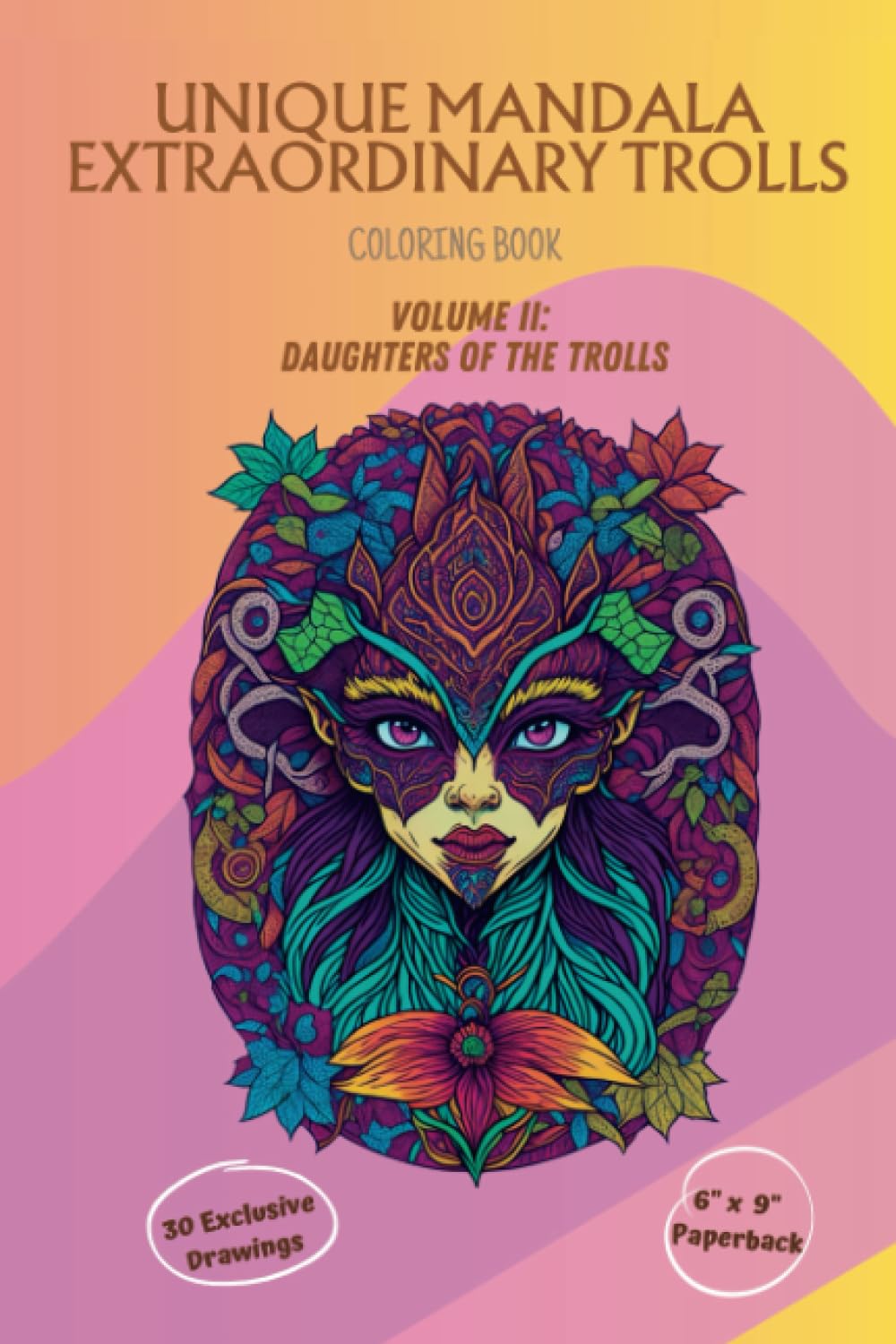 Unique Mandala Extraordinary Trolls Coloring Book Volume II: Daughters of the Trolls: Unveiling Whimsical Troll Realms Through Intricate Mandala Art (Troll Saga Mandalas Series)