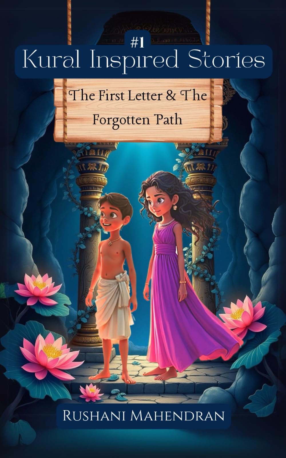 Kural Inspired Stories Book #1: The First Letter & The Forgotten Path