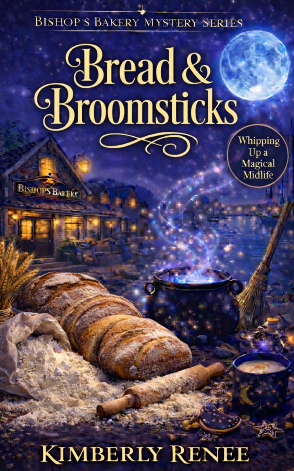 Bread & Broomsticks: Whipping Up a Magical Midlife: 1 (Bishop's Bakery Mystery Series)