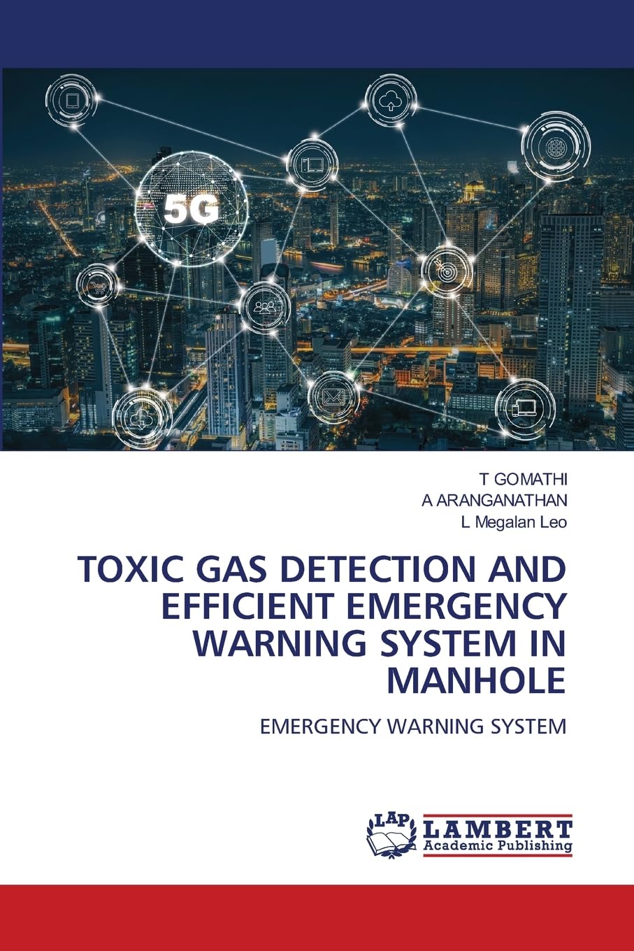 TOXIC GAS DETECTION AND EFFICIENT EMERGENCY WARNING SYSTEM IN MANHOLE: EMERGENCY WARNING SYSTEM