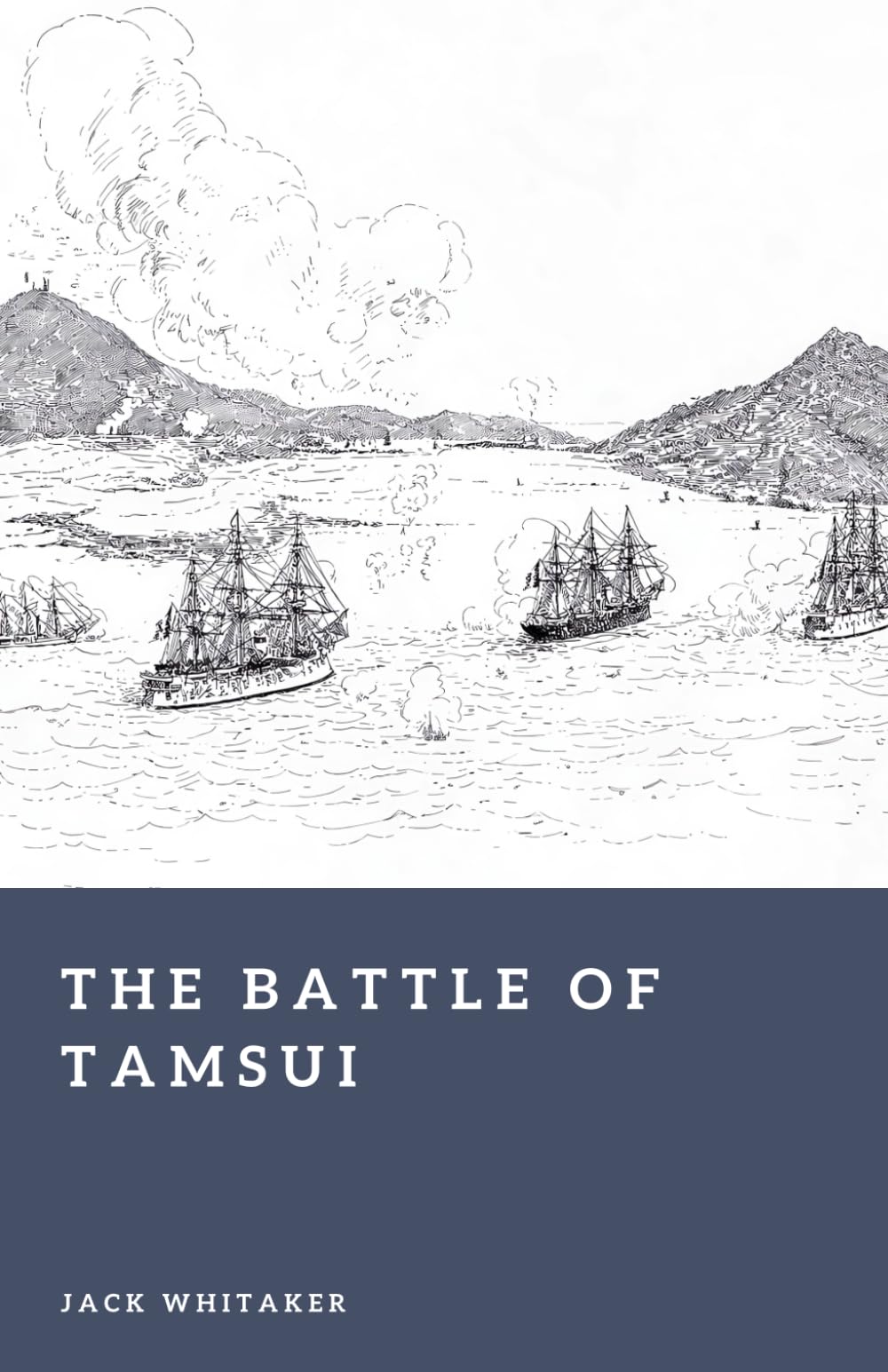 The Battle of Tamsui: The 1884 French Naval Assault on Taiwan (Forgotten Battles)