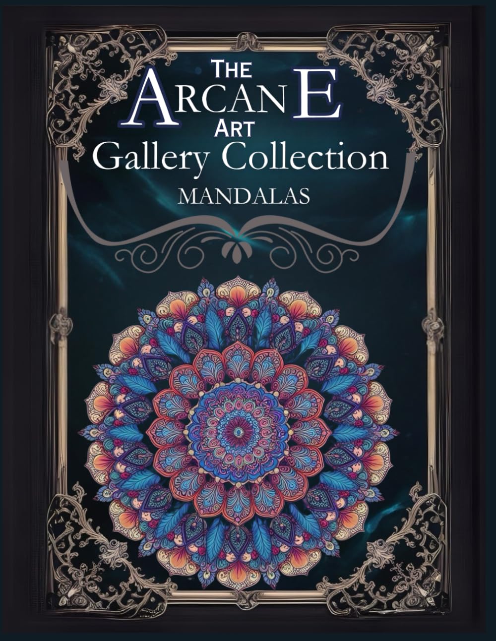 Mandala Coloring Book – The Arcane Art Gallery Collection | Mystical Fantasy for Relaxation | Adults - Teens (The Arcane Art Gallery Coloring Books Collection)