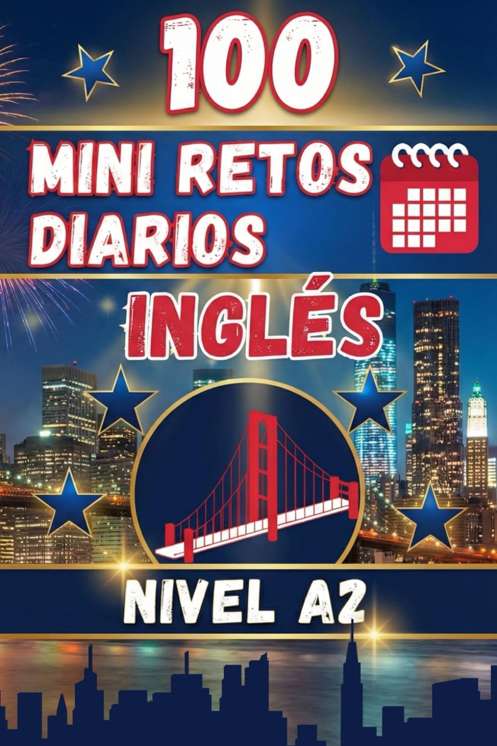 100 MINI RETOS DIARIOS EN INGLÉS | 100 DAILY MINI CHALLENGES: Mini desafíos diarios para aprender inglés de forma práctica. Nivel básico A2