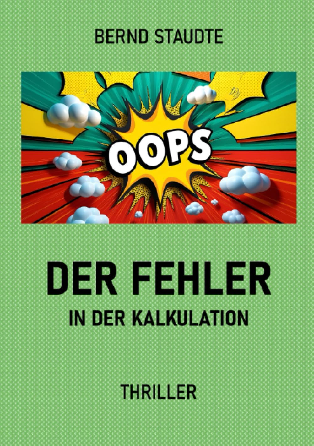 Der Fehler in der Kalkulation: Thriller