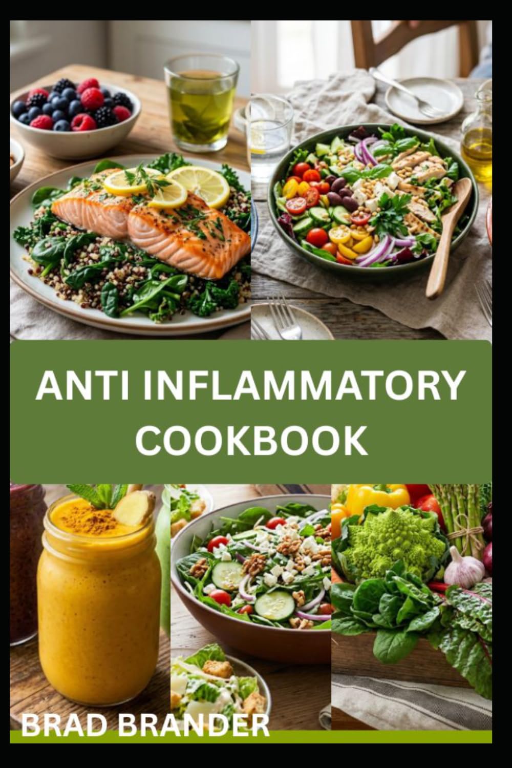 ANTI INFLAMMATORY DIET COOKBOOK: Whole Food Nutrition for Energy and Reducing Inflammation Naturally