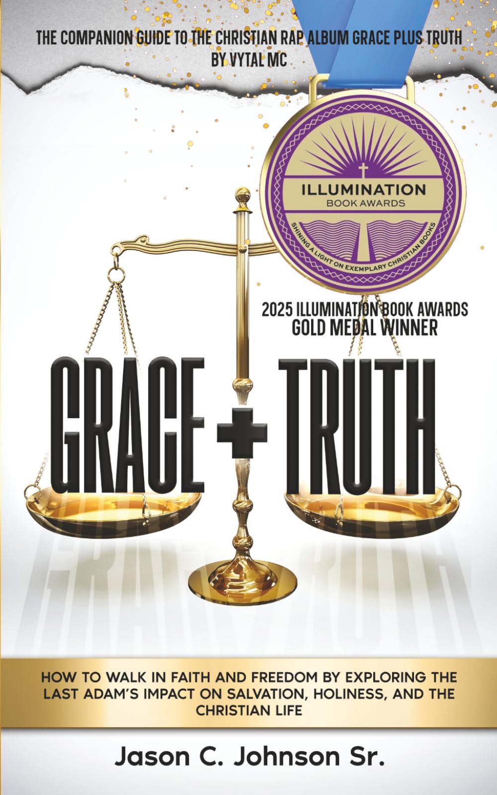 Grace Plus Truth: How to Walk in Faith and Freedom by Exploring the Last Adam’s Impact on Salvation, Holiness, and the Christian Life