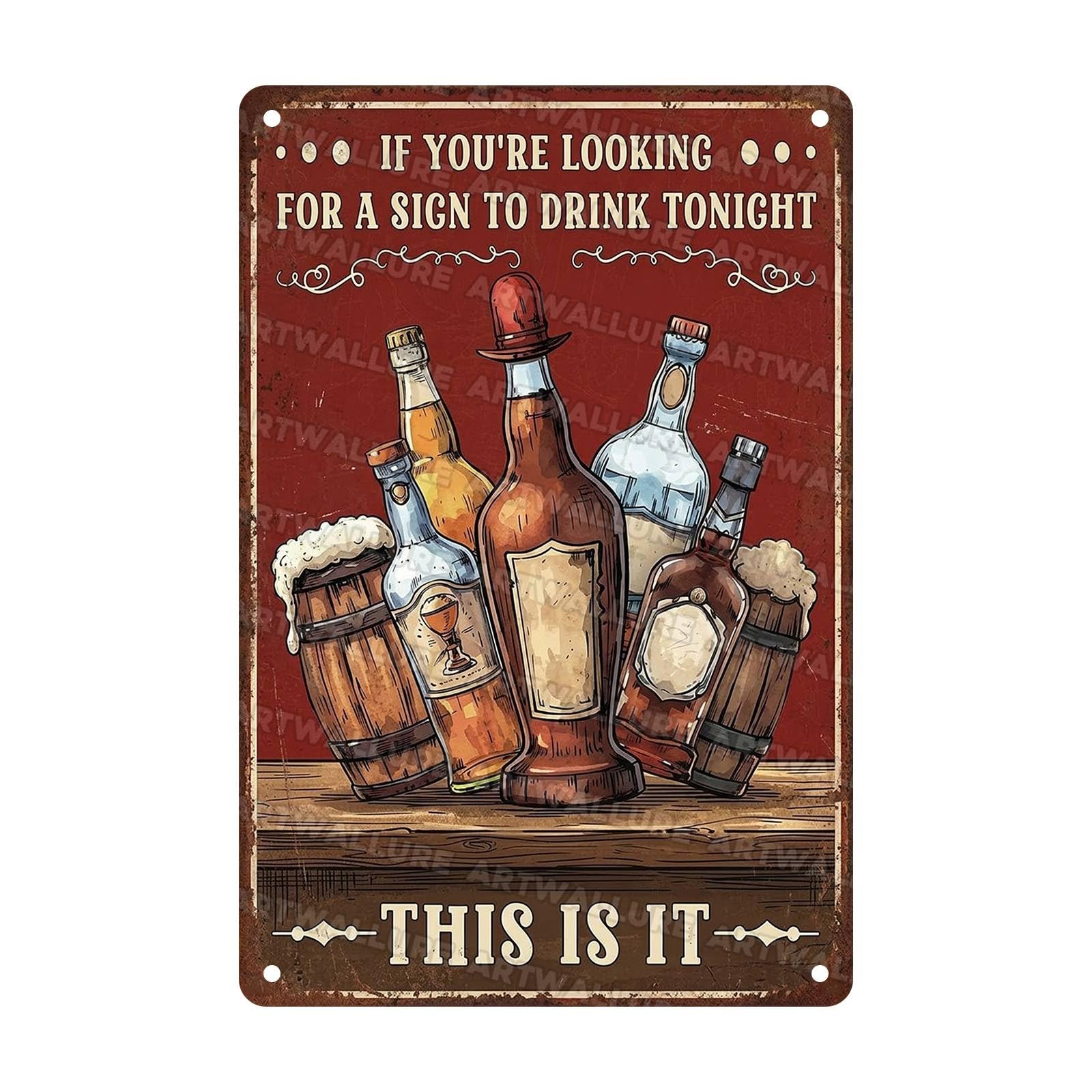 Retro Alcohol Sign If You Are Looking For A Sign To Drink Tonight This Is It Room Metal Sign for Friends Guests Basement Garage Man Cave Pub 8x12Inch