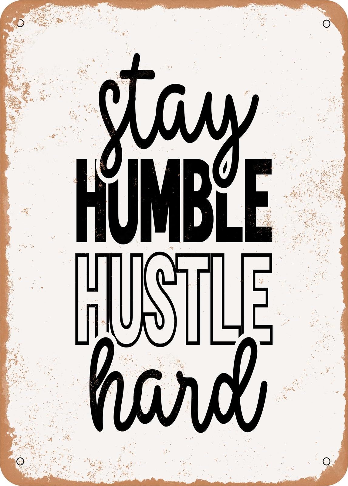 Miaomansenstore Metal Sign - Stay Humble Hustle Hard - 2 - Vintage Rusty Look Home Decor