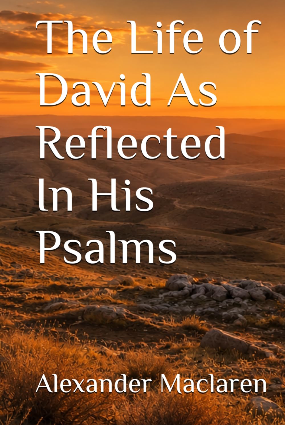 The Life of David As Reflected In His Psalms