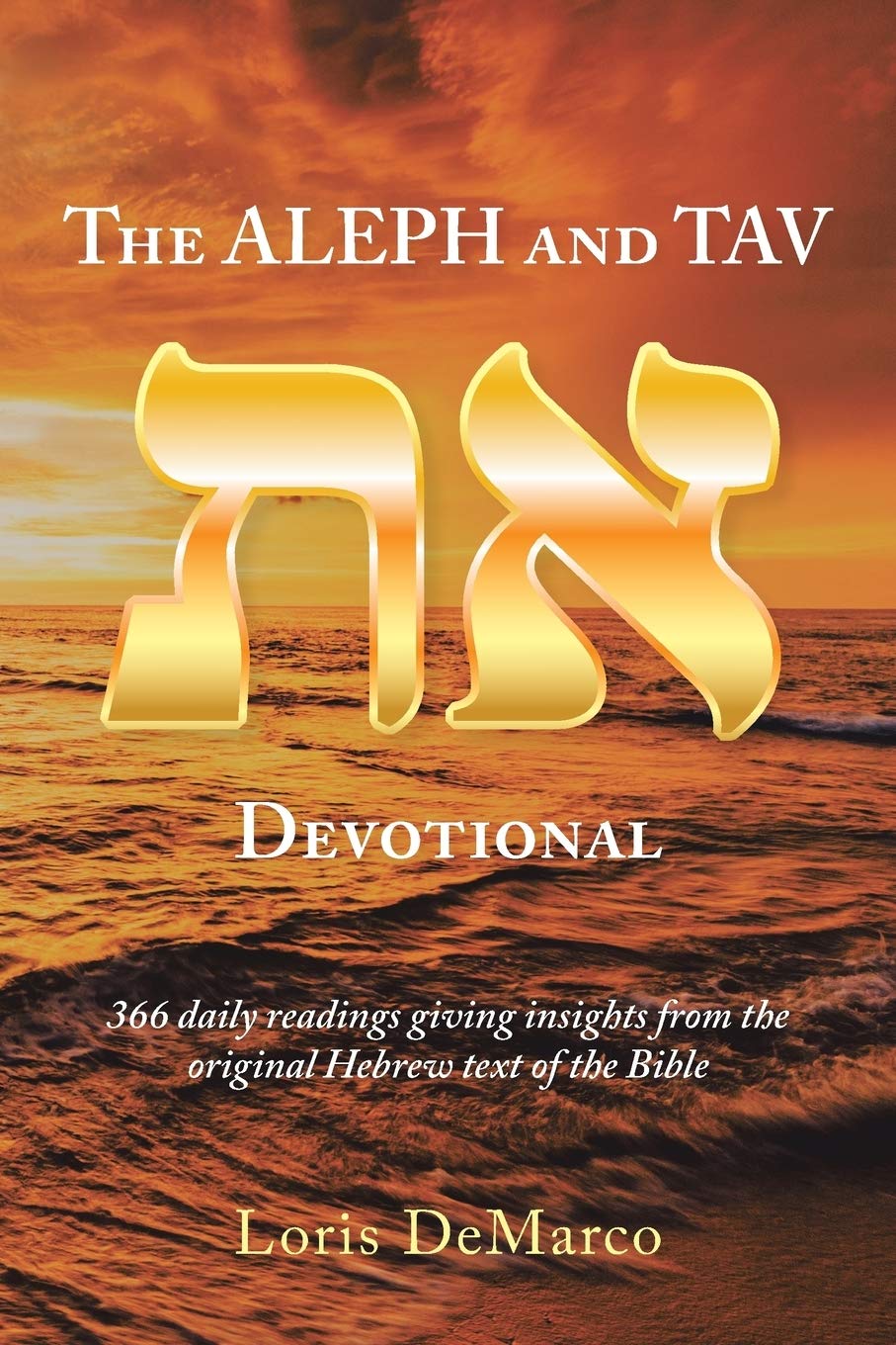 The Aleph and Tav Devotional (את): 366 daily readings giving insights from the original Hebrew text of the Bible