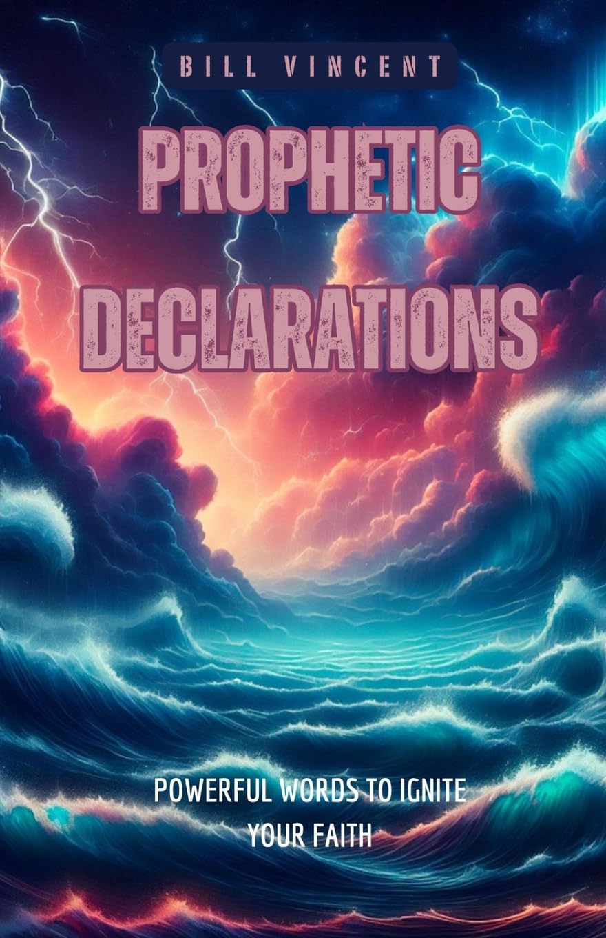Prophetic Declarations: Powerful Words to Ignite Your Faith