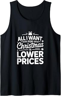 All I Want for Christmas is Lower Prices Humor Tank Top