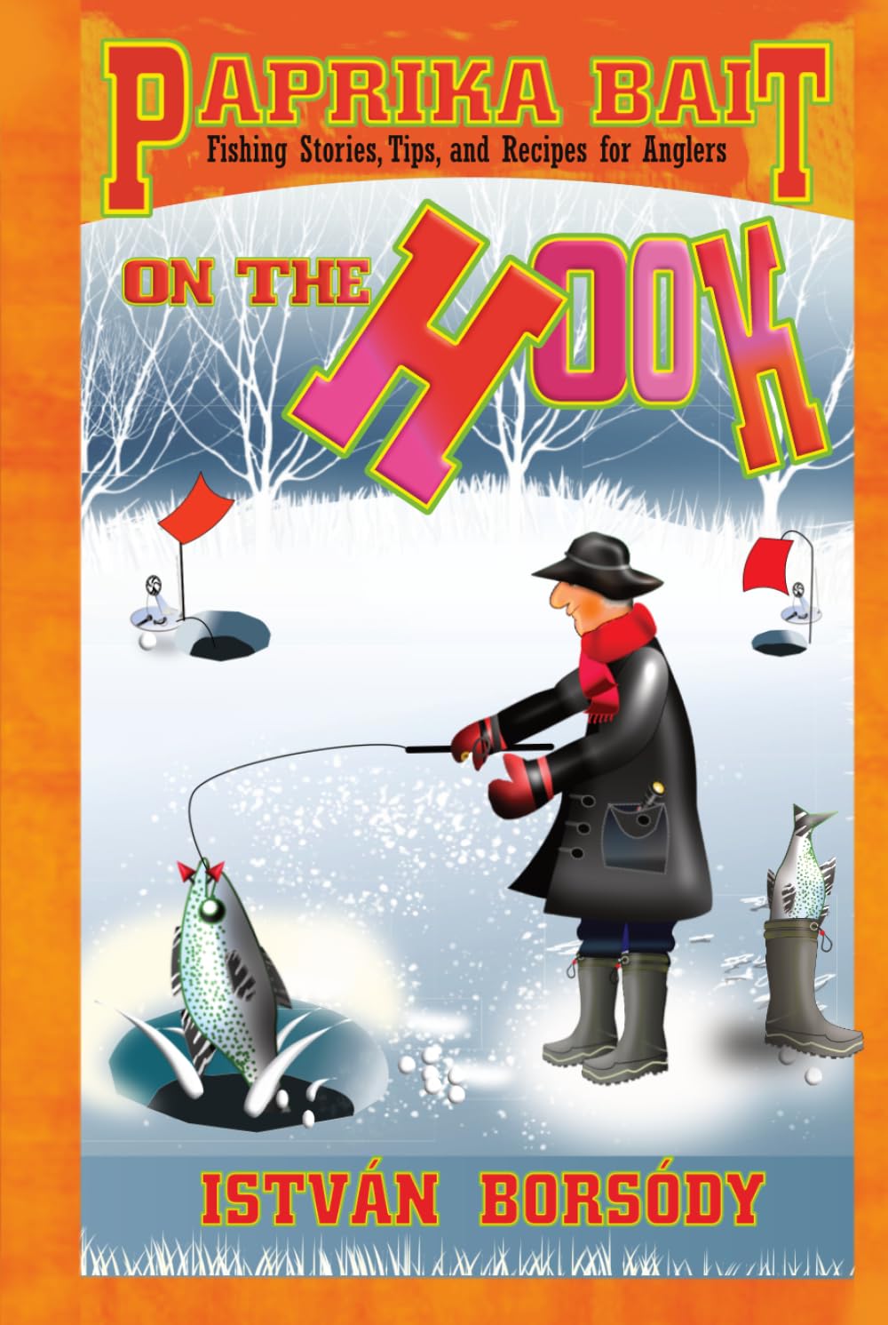 Paprika Bait on the HOOK: Fishing stories, Tips, and recipes for Anglers