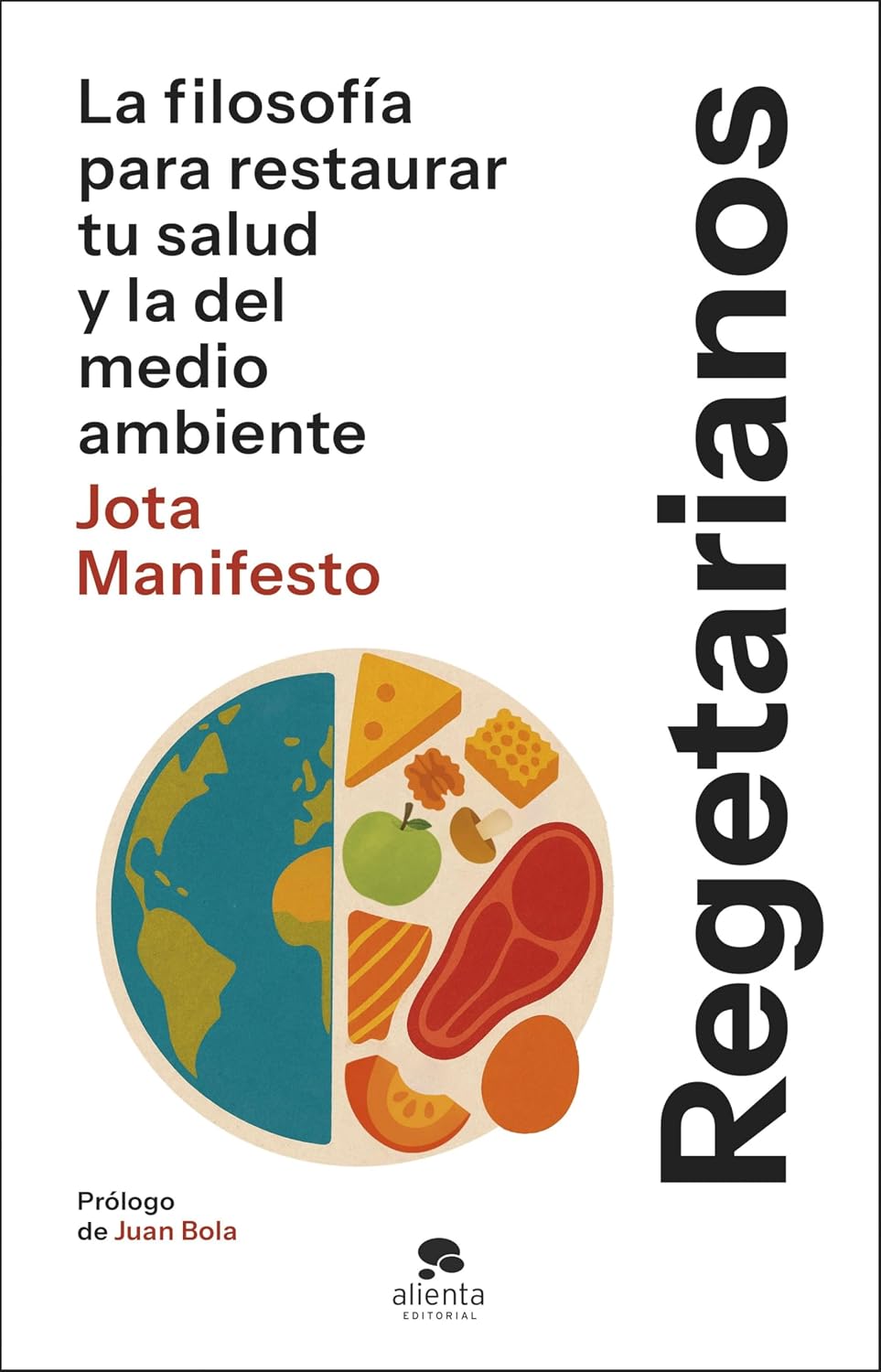 Regetarianos: La filosofía para restaurar tu salud y la del medio ambiente (Alienta) (Spanish Edition)