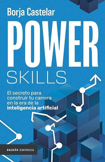 Power Skills: El secreto para construir tu carrera en la era de la inteligencia artificial
