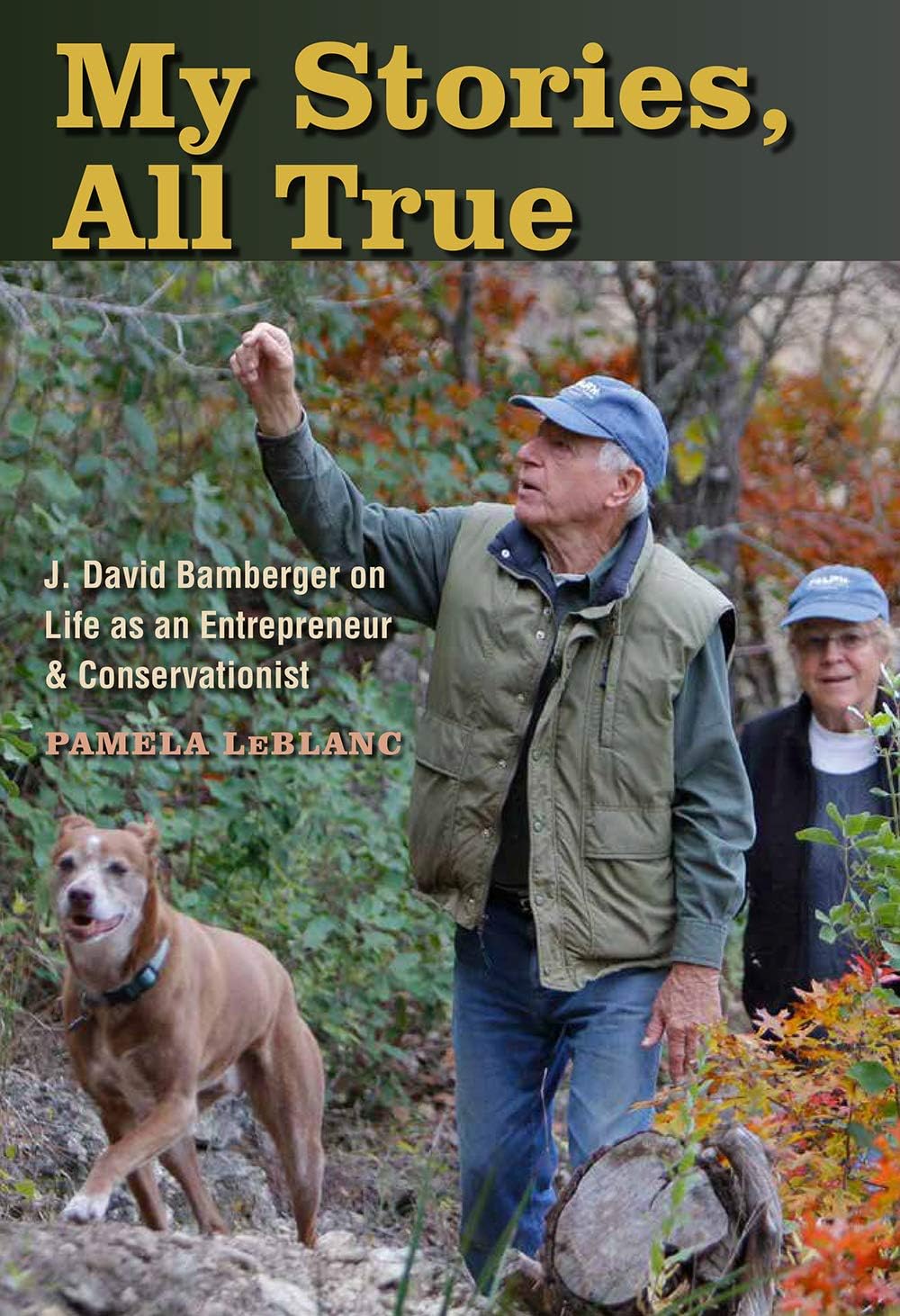 My Stories, All True: J. David Bamberger on Life as an Entrepreneur and Conservationist