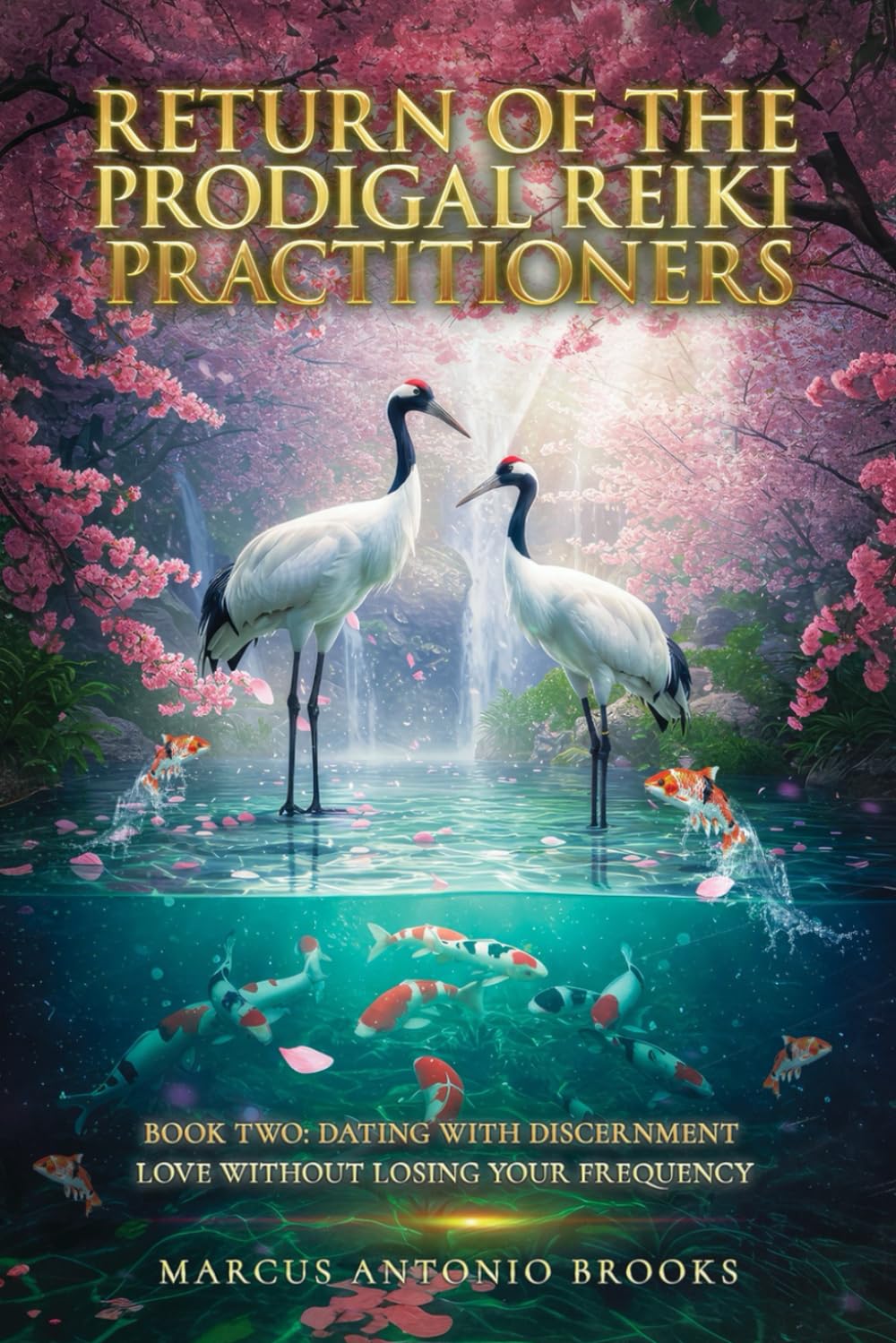 Return of the Prodigal Reiki Practitioners: Book Two: Dating with Discernment- Love Without Losing Your Frequency