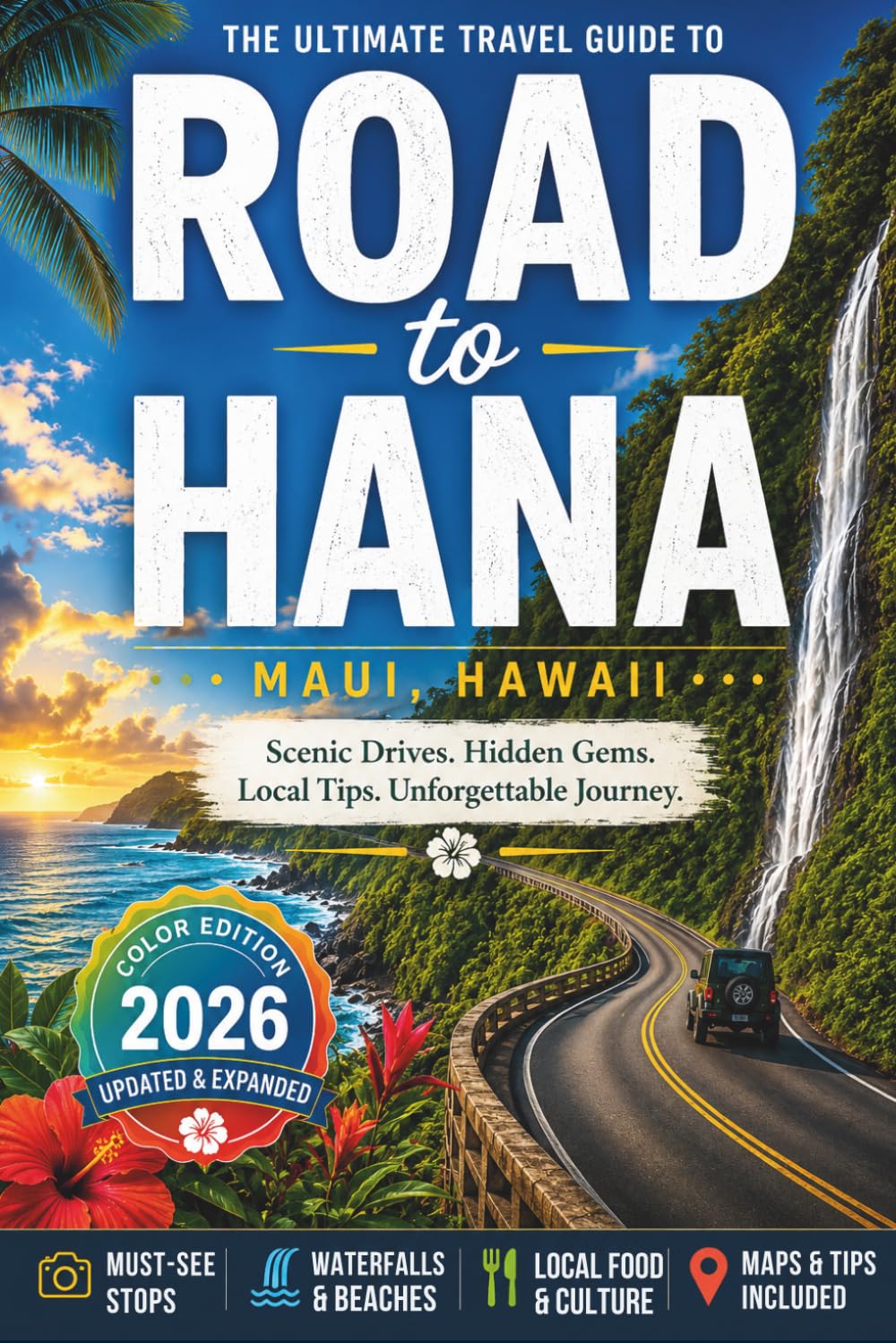 Road to Hana Travel Guide: Maui’s Complete Scenic Drive with Map, Waterfalls, Beaches & Essential Travel Tips (FULL COLOR EDITION)