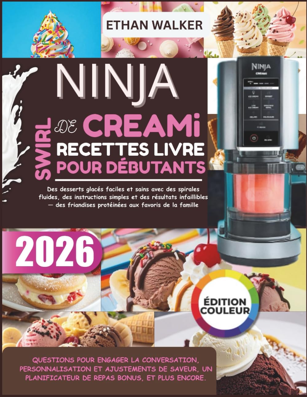 Ninja Swirl De Creami Recettes Livre Pour Débutants 2026: Des desserts glacés faciles et sains avec des spirales fluides, des instructions simples et ... protéinées aux favoris de la famille
