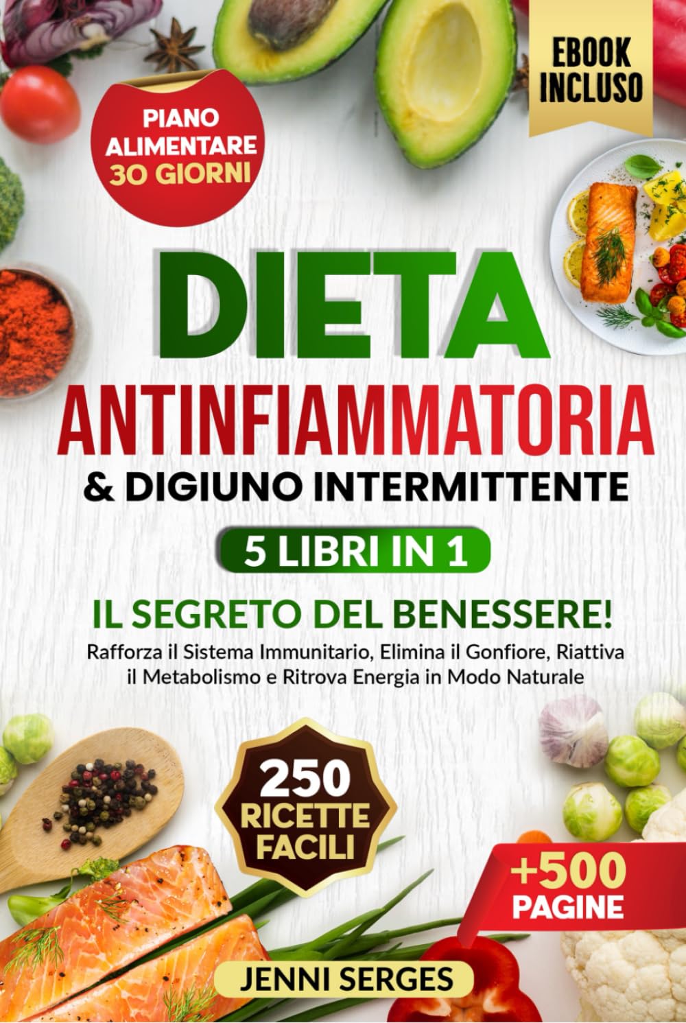 DIETA ANTINFIAMMATORIA E DIGIUNO INTERMITTENTE 5 LIBRI IN 1: IL SEGRETO DEL BENESSERE! Rafforza il Sistema Immunitario, Elimina il Gonfiore, Riattiva ... Sano, Ridurre il Peso e Vivere a Lungo)
