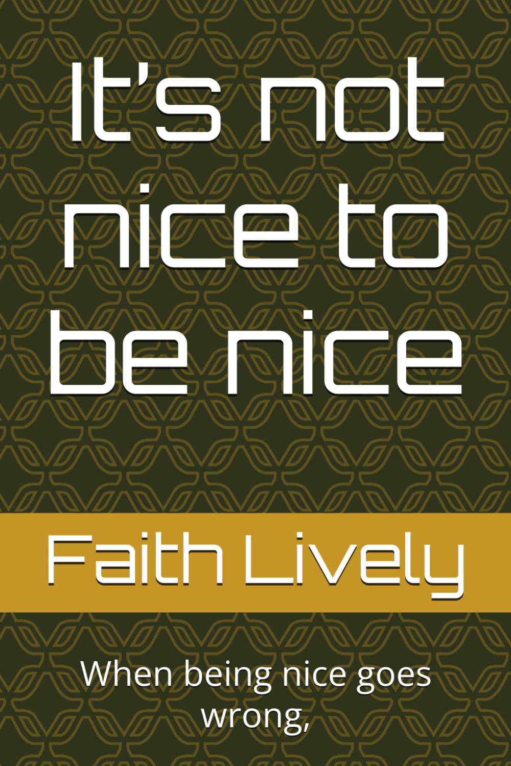 It’s not nice to be nice: When being nice goes wrong,
