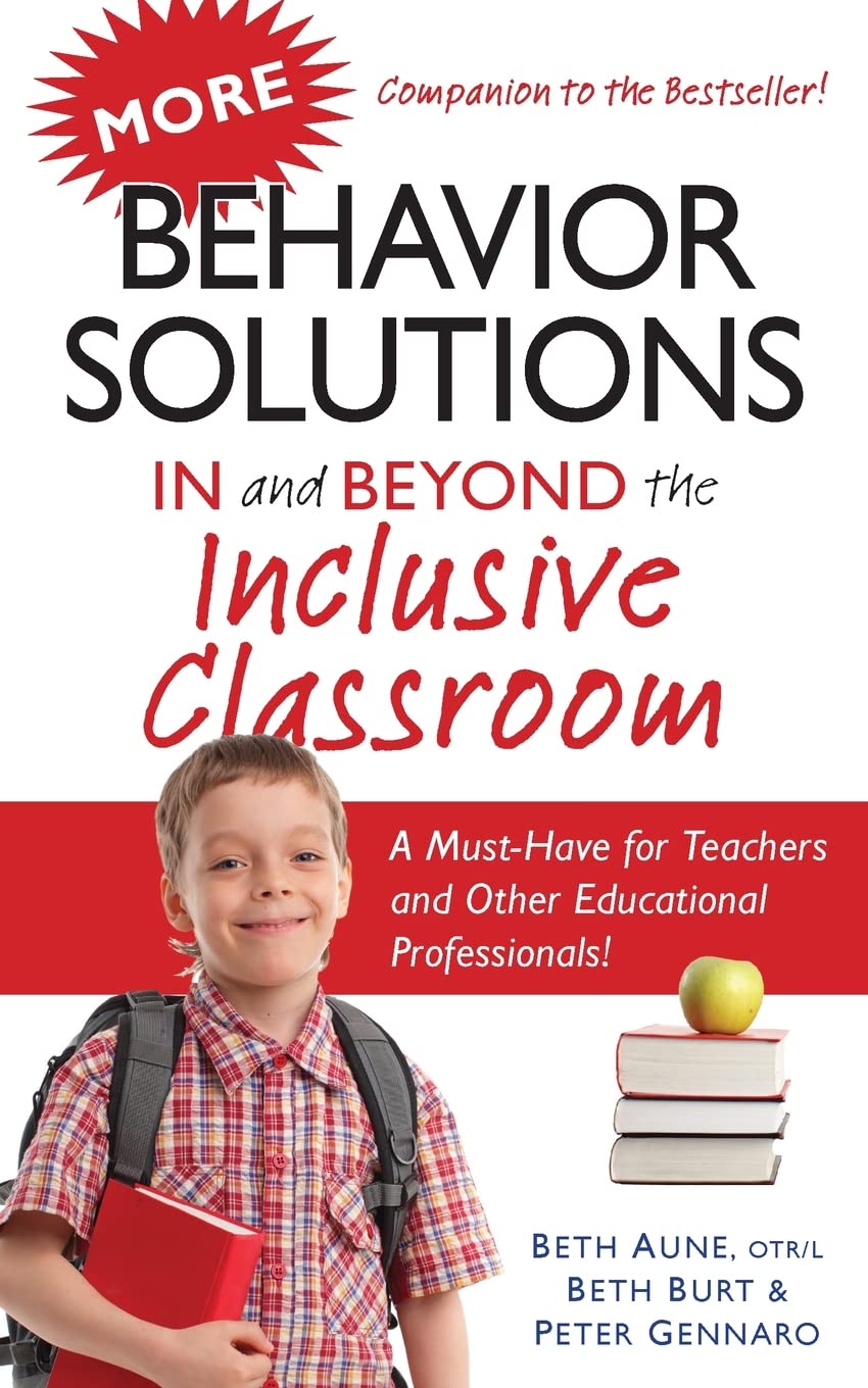 More Behavior Solutions In and Beyond the Inclusive Classroom: A Must-Have for Teachers and Other Educational Professionals! More Behavior Solutions In and Beyond the Inclusive Classroom: A Must-Have for Teachers and Other Educational Professionals!