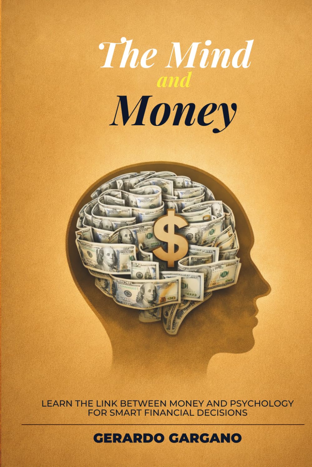 The Mind and Money: The Psychology of Money, Financial Decisions, and Mental Habits for Building a Healthy Relationship with Money (Benessere e Sviluppo Personale)