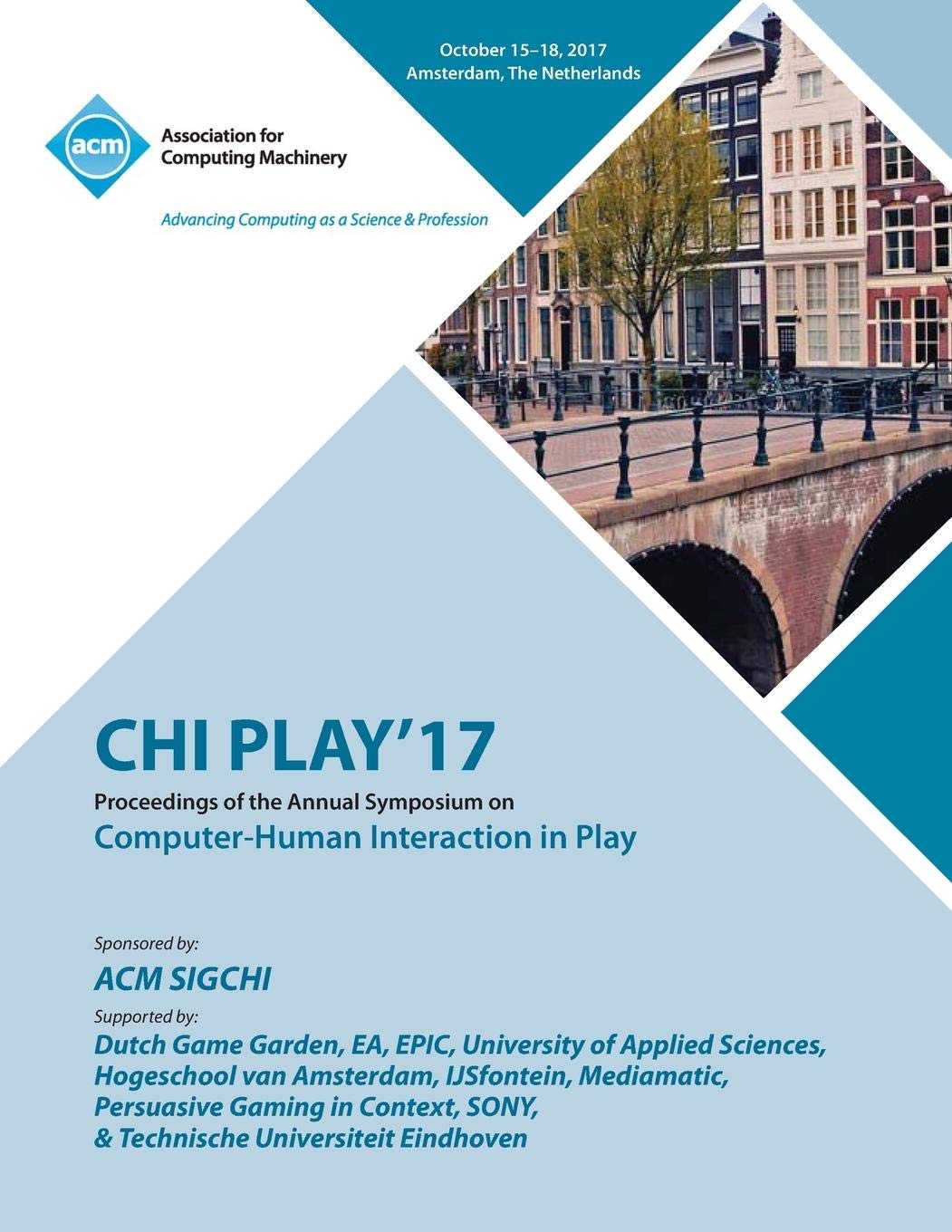 Chi Play '17: The annual symposium on Computer-Human Interaction in Play