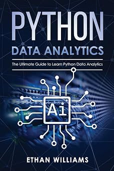 Python Data Analytics The Ultimate Guide to Learn Python Data Analytics
